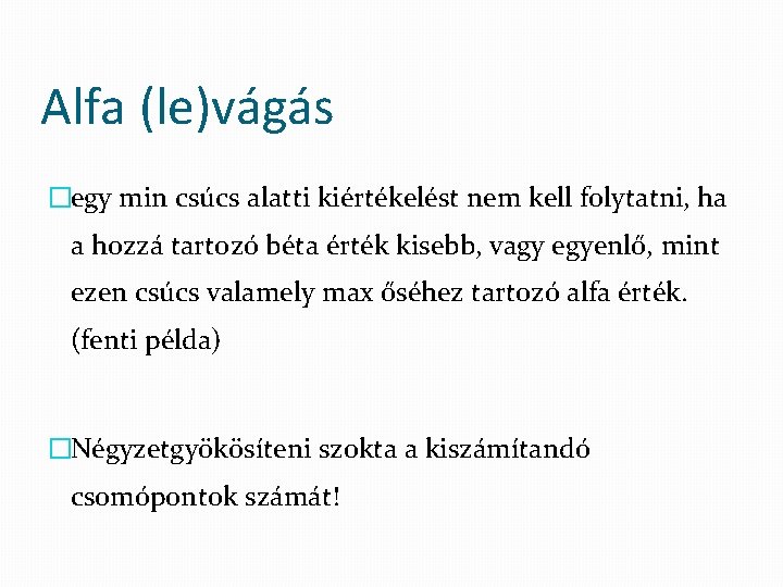 Alfa (le)vágás �egy min csúcs alatti kiértékelést nem kell folytatni, ha a hozzá tartozó