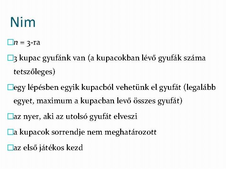 Nim �n = 3 ra � 3 kupac gyufánk van (a kupacokban lévő gyufák