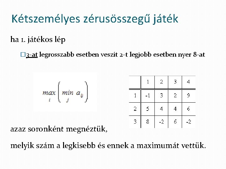 Kétszemélyes zérusösszegű játék ha 1. játékos lép � 3 at legrosszabb esetben veszít 2