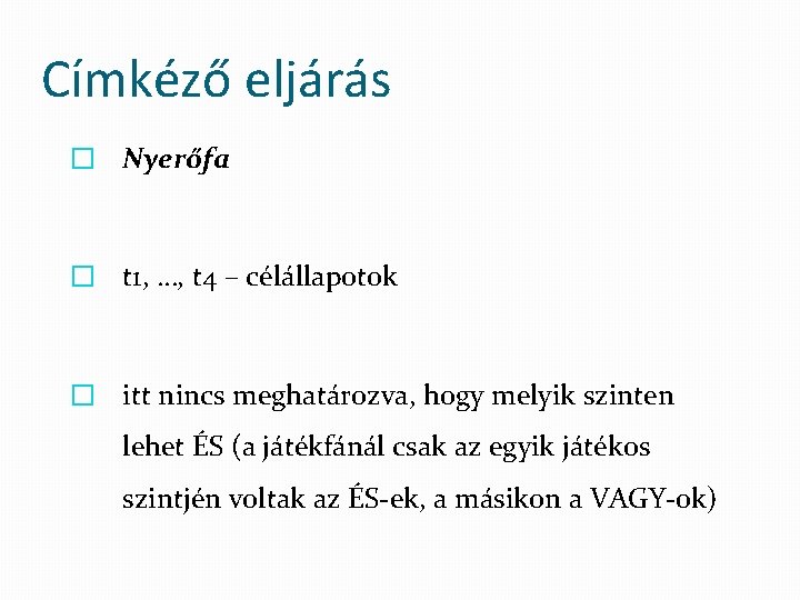 Címkéző eljárás � Nyerőfa � t 1, …, t 4 – célállapotok � itt