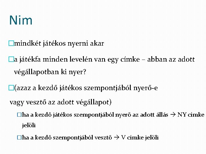 Nim �mindkét játékos nyerni akar �a játékfa minden levelén van egy címke – abban