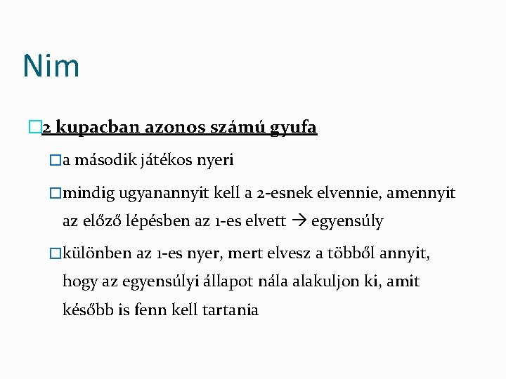 Nim � 2 kupacban azonos számú gyufa �a második játékos nyeri �mindig ugyanannyit kell