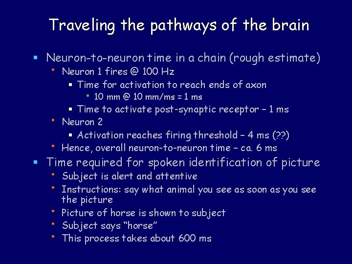 Traveling the pathways of the brain § Neuron-to-neuron time in a chain (rough estimate)