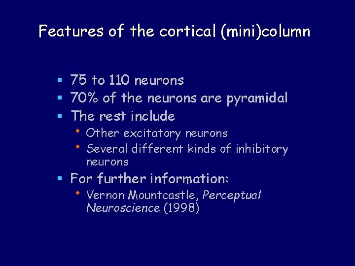 Features of the cortical (mini)column § 75 to 110 neurons § 70% of the