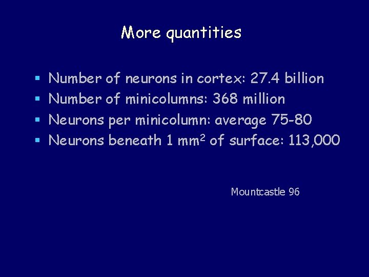 More quantities § § Number of neurons in cortex: 27. 4 billion Number of