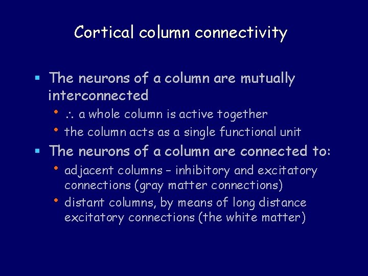 Cortical column connectivity § The neurons of a column are mutually interconnected • a