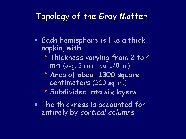 Topology of the Gray Matter § Each hemisphere is like a thick napkin, with