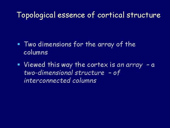 Topological essence of cortical structure § Two dimensions for the array of the columns