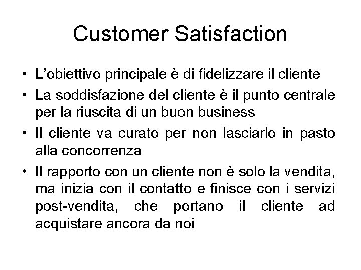 Customer Satisfaction • L’obiettivo principale è di fidelizzare il cliente • La soddisfazione del