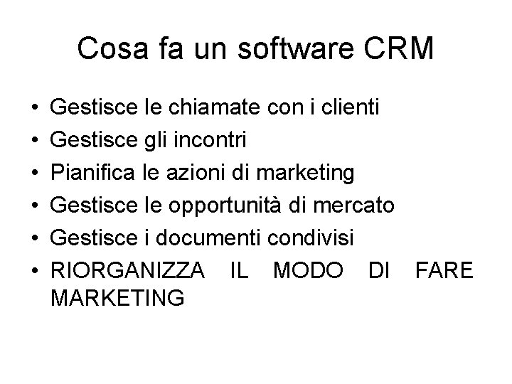 Cosa fa un software CRM • • • Gestisce le chiamate con i clienti