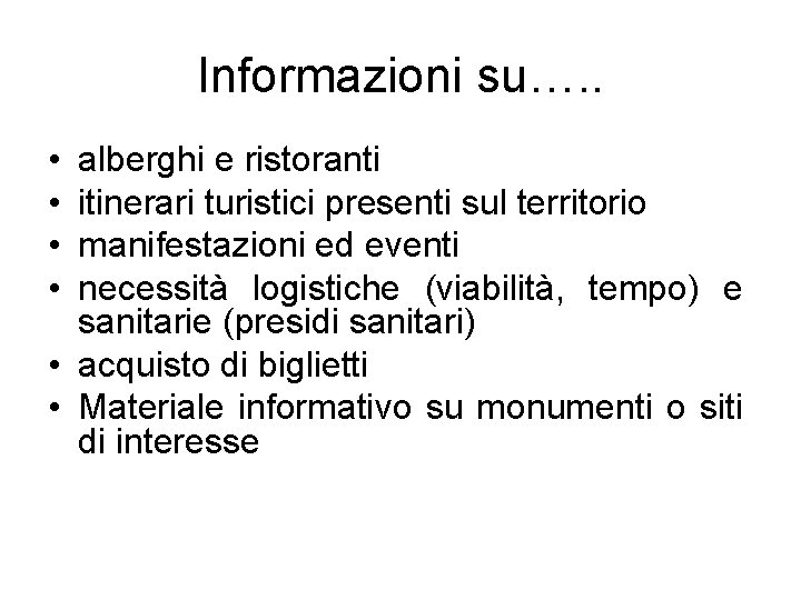 Informazioni su…. . • • alberghi e ristoranti itinerari turistici presenti sul territorio manifestazioni