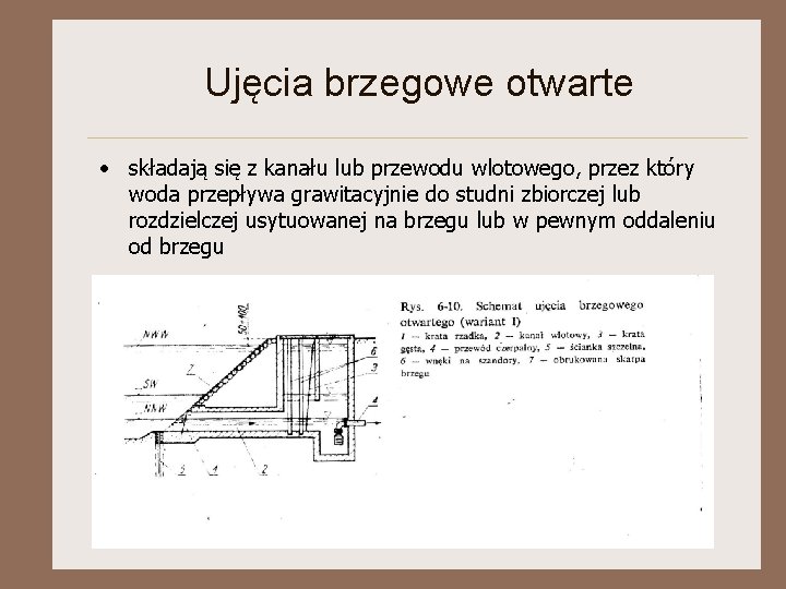 Ujęcia brzegowe otwarte • składają się z kanału lub przewodu wlotowego, przez który woda