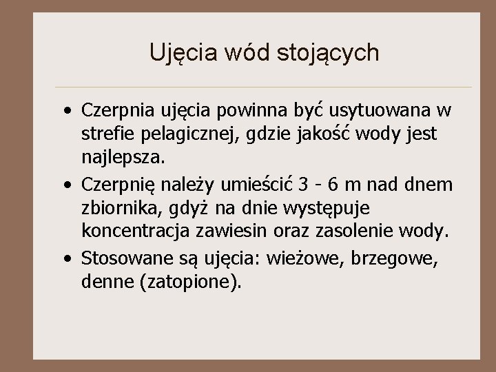 Ujęcia wód stojących • Czerpnia ujęcia powinna być usytuowana w strefie pelagicznej, gdzie jakość Ujęcia wód stojących • Czerpnia ujęcia powinna być usytuowana w strefie pelagicznej, gdzie jakość