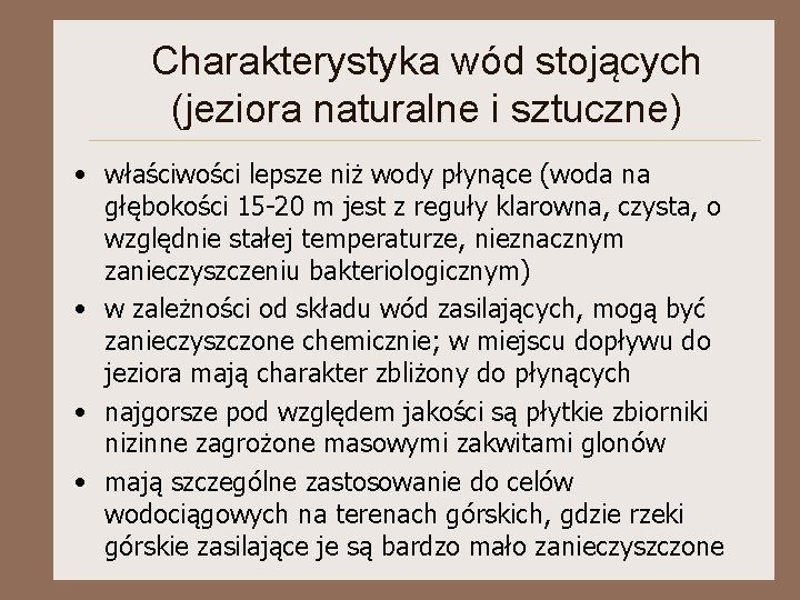 Charakterystyka wód stojących (jeziora naturalne i sztuczne) • właściwości lepsze niż wody płynące (woda Charakterystyka wód stojących (jeziora naturalne i sztuczne) • właściwości lepsze niż wody płynące (woda