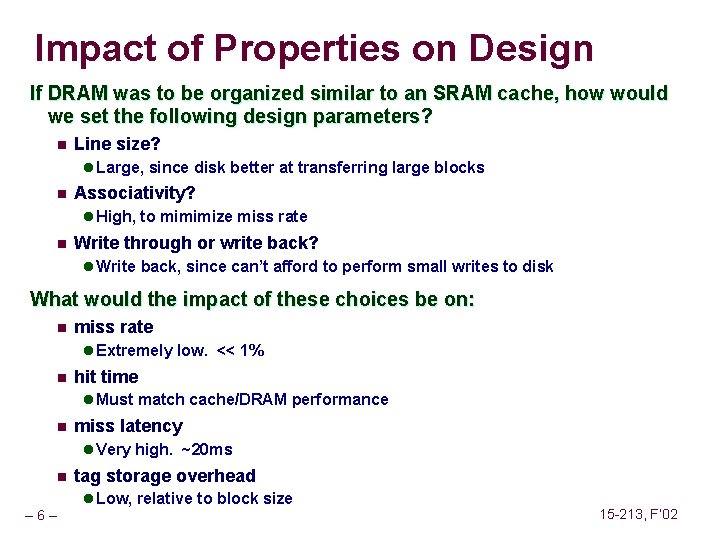 Impact of Properties on Design If DRAM was to be organized similar to an