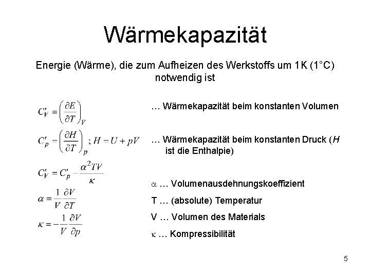 Wärmekapazität Energie (Wärme), die zum Aufheizen des Werkstoffs um 1 K (1°C) notwendig ist