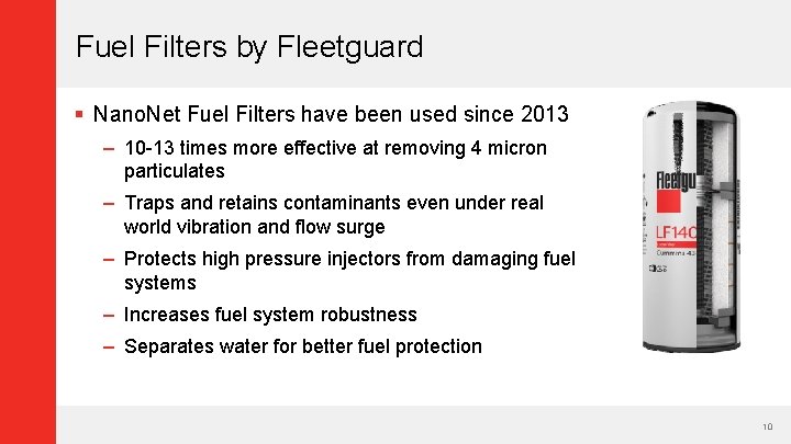 Fuel Filters by Fleetguard § Nano. Net Fuel Filters have been used since 2013