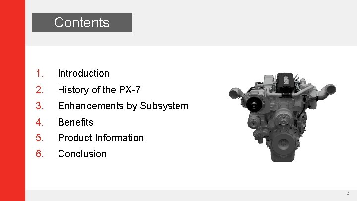 Contents 1. Introduction 2. History of the PX-7 3. Enhancements by Subsystem 4. Benefits