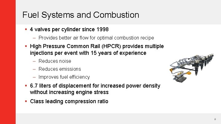 Fuel Systems and Combustion § 4 valves per cylinder since 1998 – Provides better