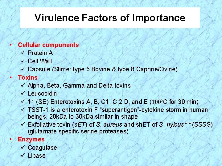 Virulence Factors of Importance • Cellular components ü Protein A ü Cell Wall ü