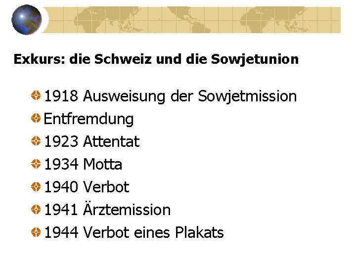 Exkurs: die Schweiz und die Sowjetunion 1918 Ausweisung der Sowjetmission Entfremdung 1923 Attentat 1934