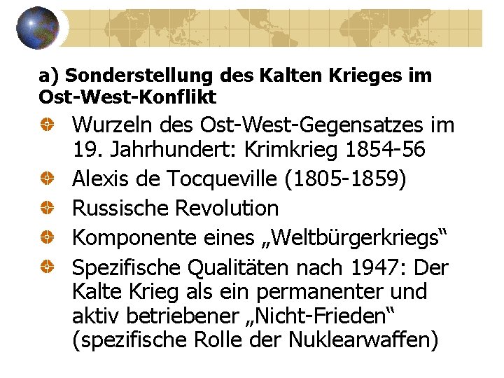 a) Sonderstellung des Kalten Krieges im Ost-West-Konflikt Wurzeln des Ost-West-Gegensatzes im 19. Jahrhundert: Krimkrieg