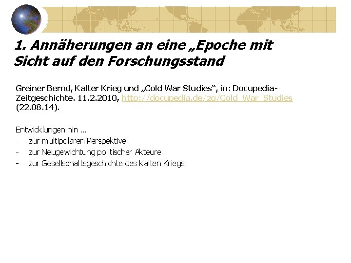 1. Annäherungen an eine „Epoche mit Sicht auf den Forschungsstand Greiner Bernd, Kalter Krieg