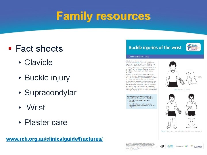 Family resources § Fact sheets • Clavicle • Buckle injury • Supracondylar • Wrist