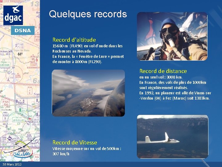 Quelques records Record d’altitude 15680 m (FL 490) en vol d’onde dans les Rocheuses