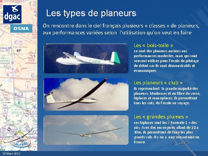 Les types de planeurs On rencontre dans le ciel français plusieurs « classes »