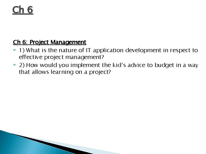 Ch 6: Project Management 1) What is the nature of IT application development in
