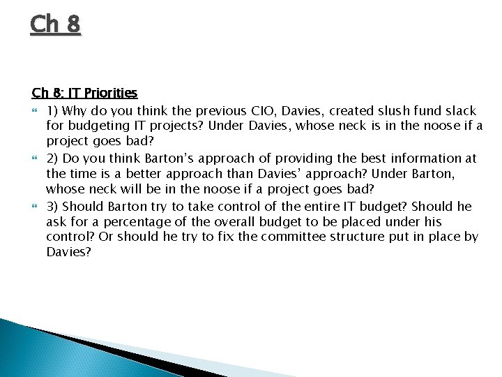 Ch 8: IT Priorities 1) Why do you think the previous CIO, Davies, created