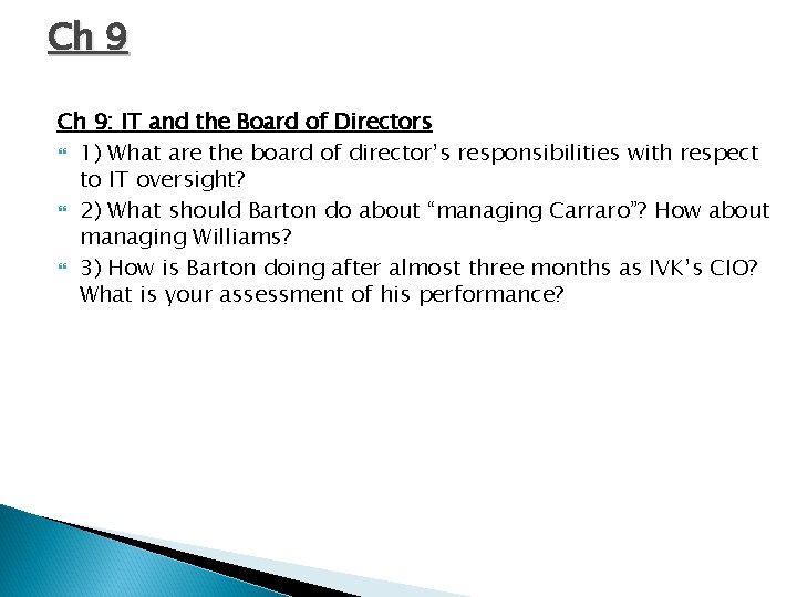 Ch 9: IT and the Board of Directors 1) What are the board of