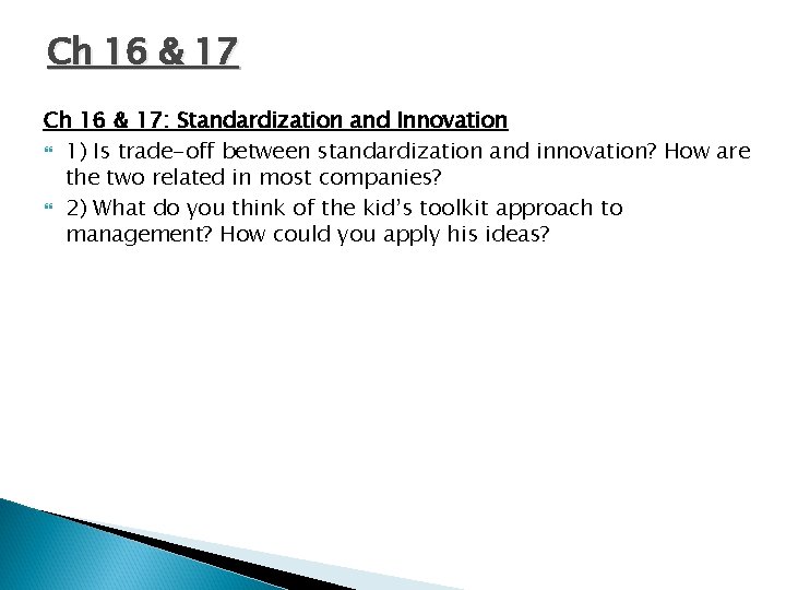 Ch 16 & 17: Standardization and Innovation 1) Is trade-off between standardization and innovation?