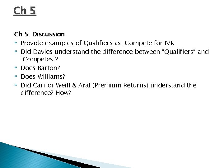 Ch 5: Discussion Provide examples of Qualifiers vs. Compete for IVK Did Davies understand