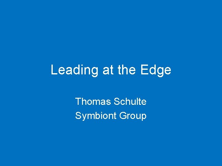 Leading at the Edge Thomas Schulte Symbiont Group 