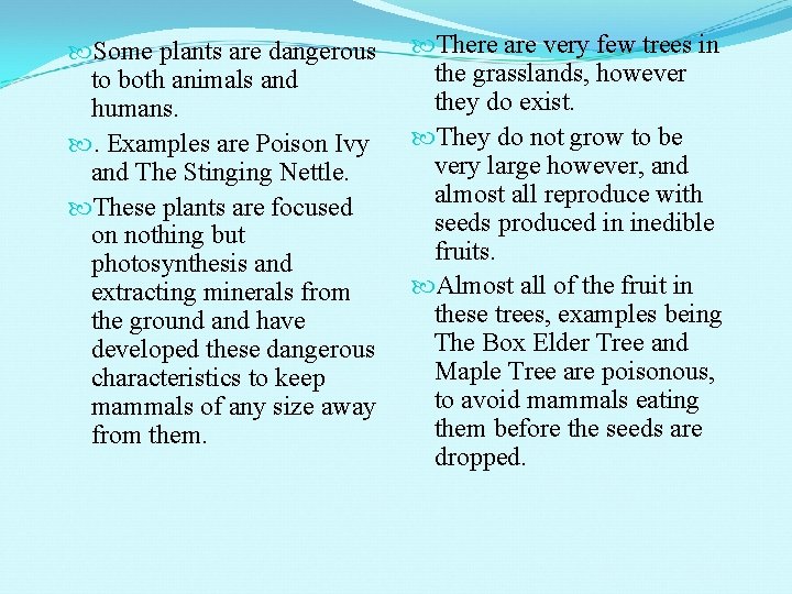  Some plants are dangerous to both animals and humans. . Examples are Poison