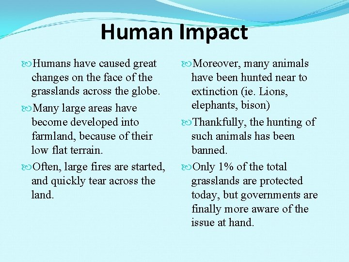 Human Impact Humans have caused great changes on the face of the grasslands across