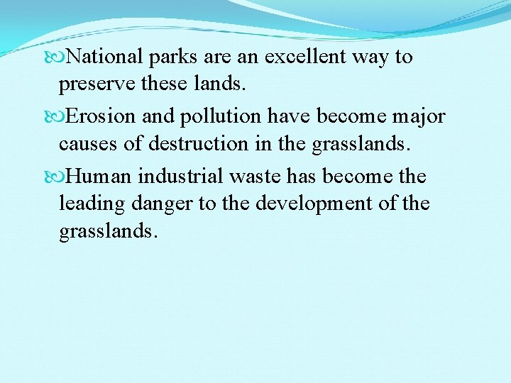  National parks are an excellent way to preserve these lands. Erosion and pollution