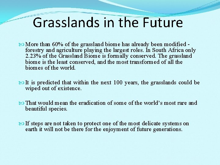 Grasslands in the Future More than 60% of the grassland biome has already been