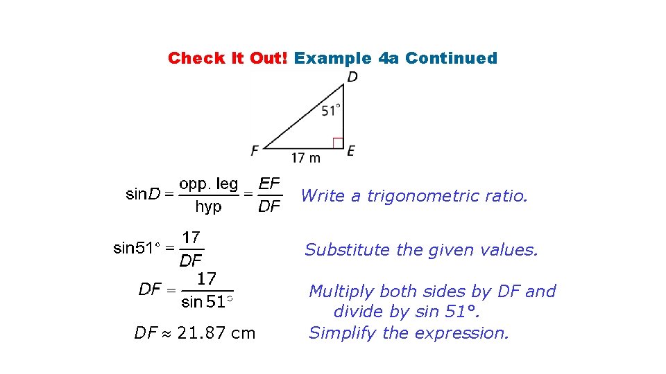 Check It Out! Example 4 a Continued Write a trigonometric ratio. Substitute the given Check It Out! Example 4 a Continued Write a trigonometric ratio. Substitute the given