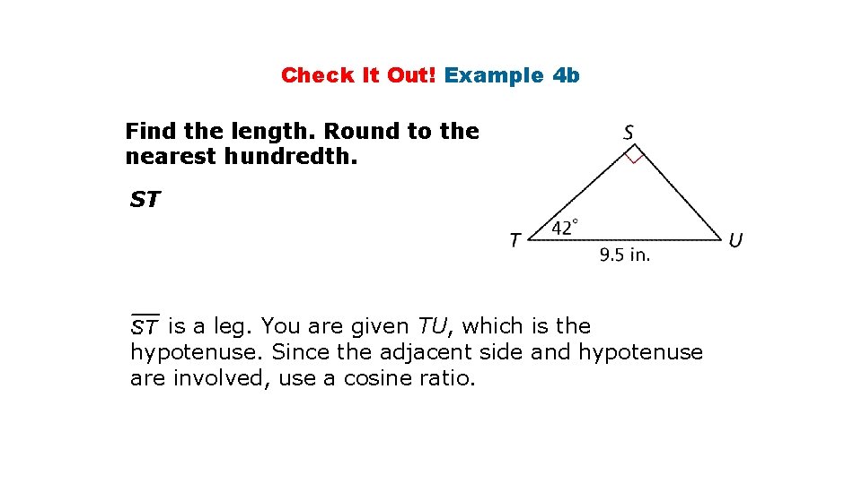 Check It Out! Example 4 b Find the length. Round to the nearest hundredth. Check It Out! Example 4 b Find the length. Round to the nearest hundredth.