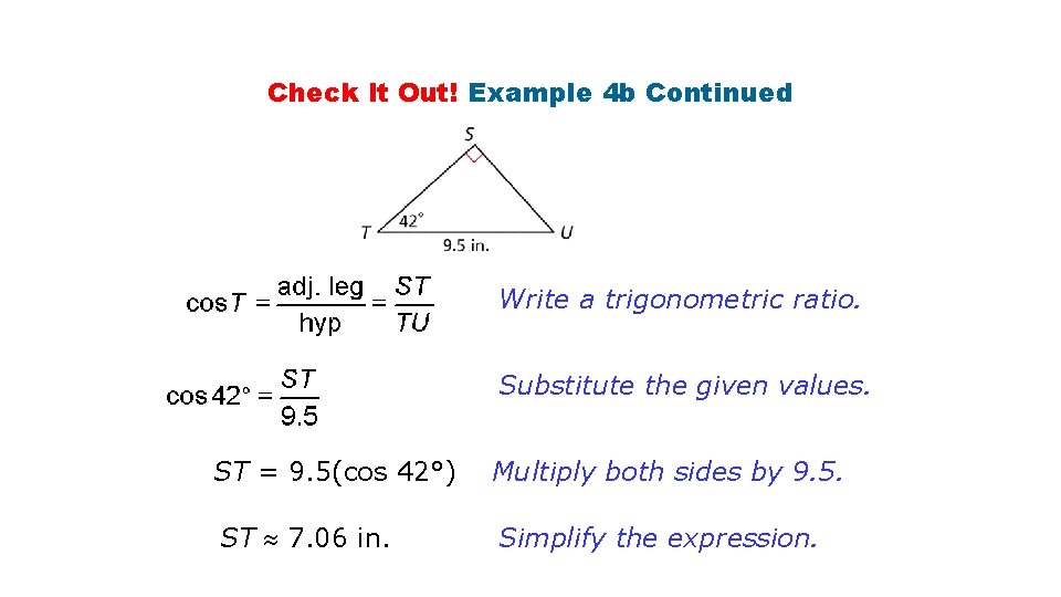 Check It Out! Example 4 b Continued Write a trigonometric ratio. Substitute the given Check It Out! Example 4 b Continued Write a trigonometric ratio. Substitute the given