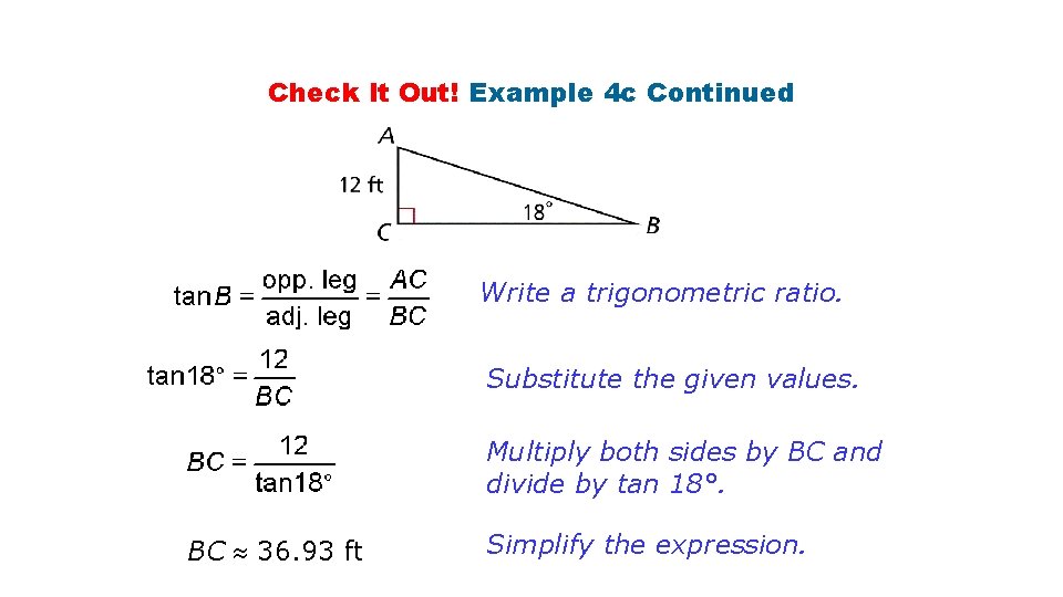 Check It Out! Example 4 c Continued Write a trigonometric ratio. Substitute the given Check It Out! Example 4 c Continued Write a trigonometric ratio. Substitute the given