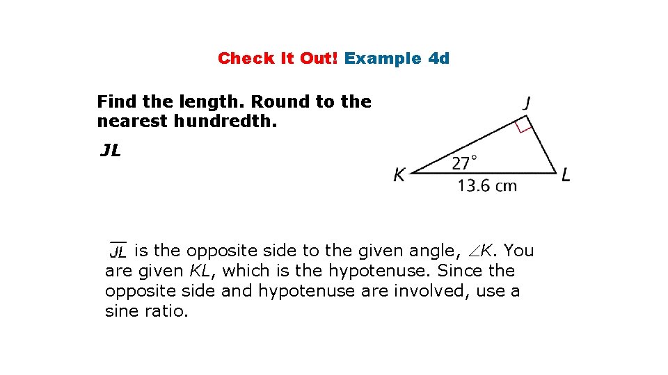 Check It Out! Example 4 d Find the length. Round to the nearest hundredth. Check It Out! Example 4 d Find the length. Round to the nearest hundredth.