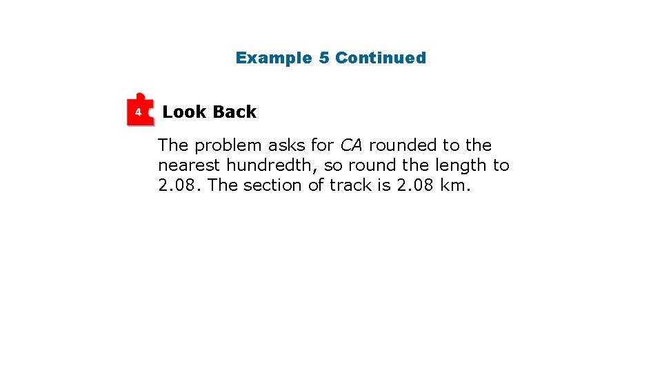 Example 5 Continued 4 Look Back The problem asks for CA rounded to the Example 5 Continued 4 Look Back The problem asks for CA rounded to the