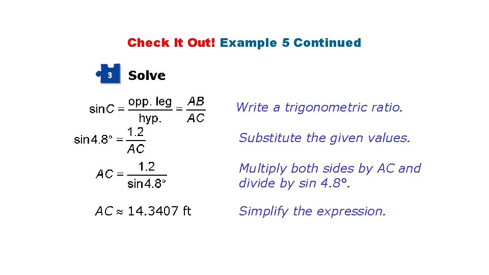 Check It Out! Example 5 Continued 3 Solve Write a trigonometric ratio. Substitute the Check It Out! Example 5 Continued 3 Solve Write a trigonometric ratio. Substitute the