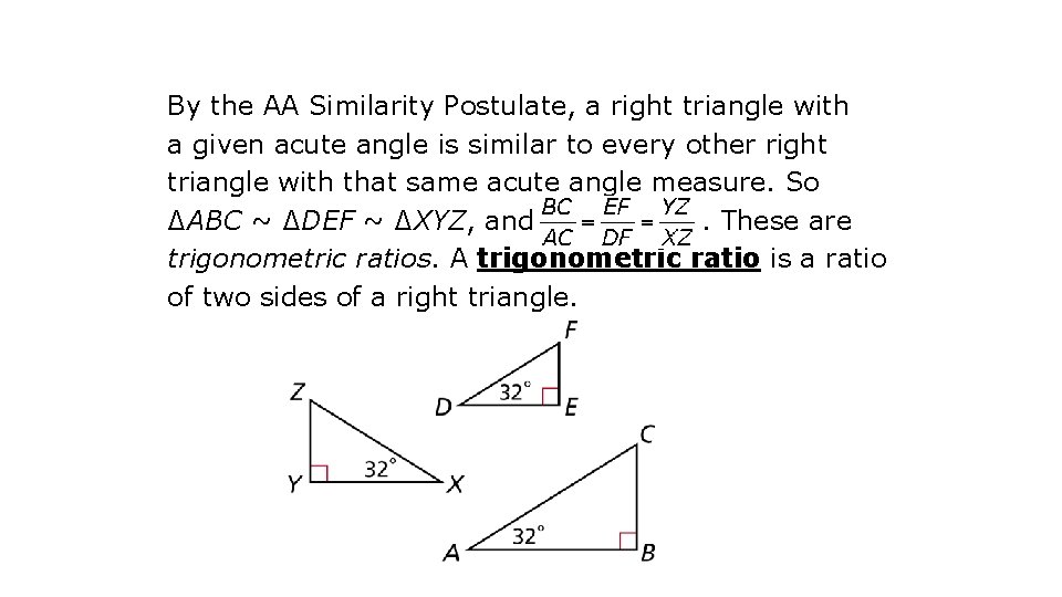 By the AA Similarity Postulate, a right triangle with a given acute angle is By the AA Similarity Postulate, a right triangle with a given acute angle is