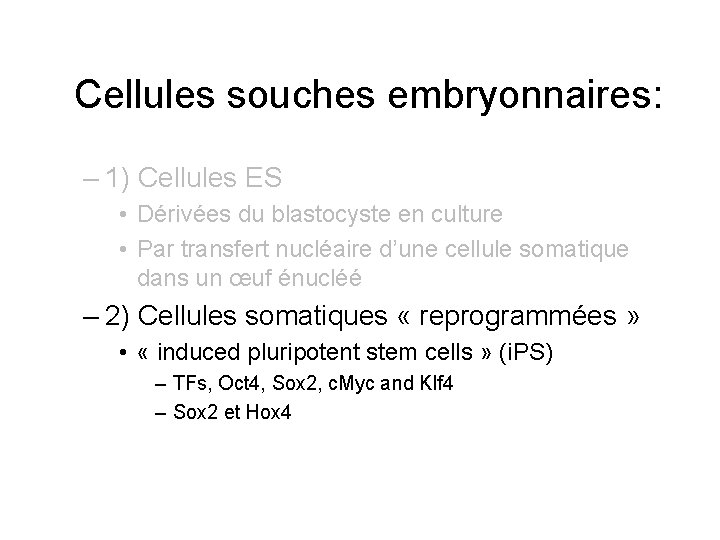 Cellules souches embryonnaires: – 1) Cellules ES • Dérivées du blastocyste en culture •