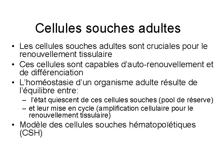 Cellules souches adultes • Les cellules souches adultes sont cruciales pour le renouvellement tissulaire